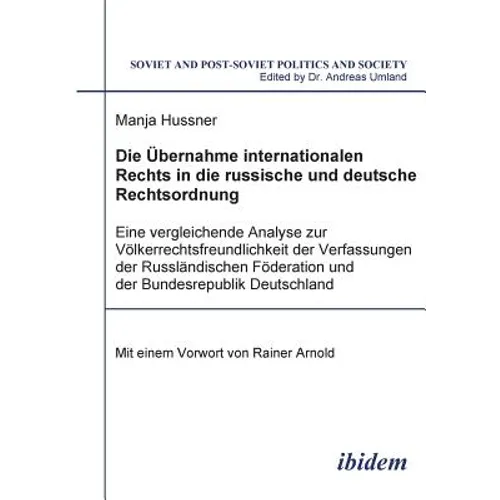 Die Übernahme internationalen Rechts in die russische und deutsche Rechtsordnung. Eine vergleichende Analyse zur Völkerrechtsfreundlichkeit der Verfas