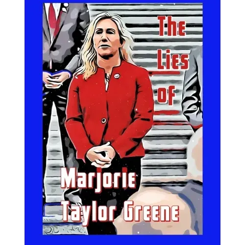 The Lies of Marjorie Taylor Greene