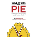 Will Work for Pie: Building Your Startup Using Equity Instead of Cash