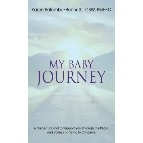 My Baby Journey: A guided journal to support you through the peaks and valleys of trying to conceive