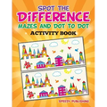Spot the Difference, Mazes and Dot to Dot Activity Book