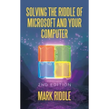 Solving the Riddle of Microsoft and Your Computer: 2Nd Edition