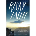 Risky Faith: Becoming Brave Enough to Trust the God Who Is Bigger Than Your World
