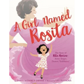 A Girl Named Rosita: The Story of Rita Moreno: Actor, Singer, Dancer, Trailblazer!