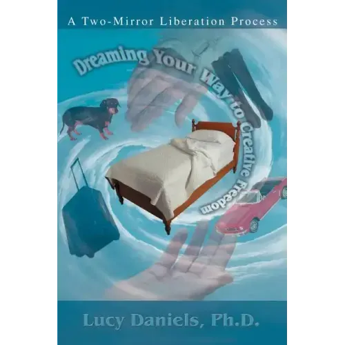 Dreaming Your Way to Creative Freedom: A Two-Mirror Liberation Process