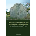 The Gothic Literature and History of New England: Secrets of the Restless Dead
