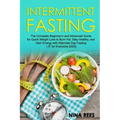 Intermittent Fasting: The Complete Beginner's and Advanced Guide for Quick Weight Loss to Burn Fat, Stay Healthy, and Gain Energy with Alter