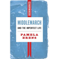 Middlemarch and the Imperfect Life: Bookmarked