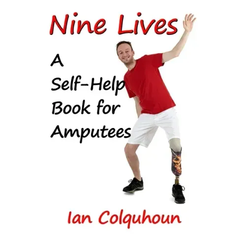 Nine Lives: A Self-Help Book for Amputees