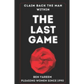 The Last Game: The Last Seduction Book You'll Ever Read (For Men)
