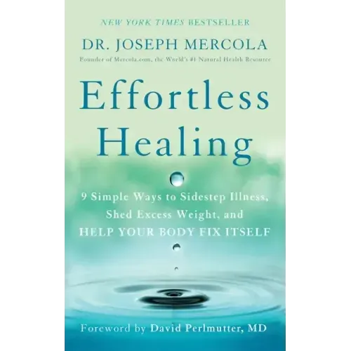Effortless Healing: 9 Simple Ways to Sidestep Illness, Shed Excess Weight, and Help Your Body Fix Itself