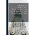 Ivan Panin's Scientific Demonstration of the Inspiration of the Scriptures [microform]