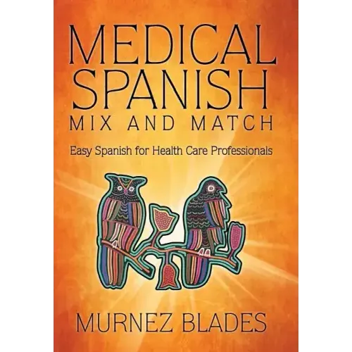 Medical Spanish Mix and Match: Easy Spanish for Health Care Professionals