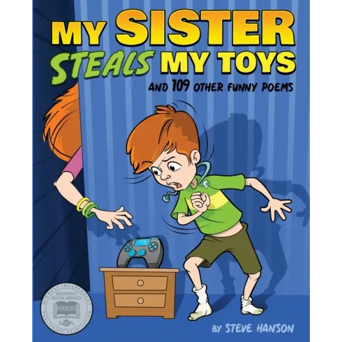 My Sister Steals My Toys: And 109 Other Funny Poems