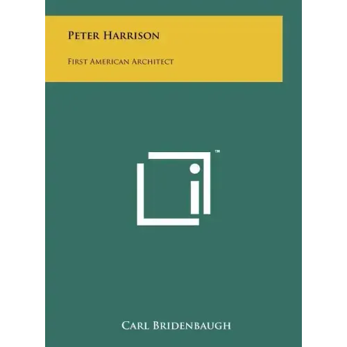 Peter Harrison: First American Architect