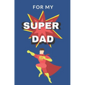 For My Super Dad: Love You Book for Fathers Day Kid Personalized Gift Birthday Christmas Coloring Finish the Sentence