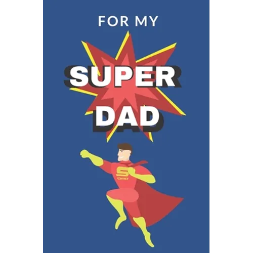 For My Super Dad: Love You Book for Fathers Day Kid Personalized Gift Birthday Christmas Coloring Finish the Sentence
