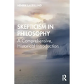 Skepticism in Philosophy: A Comprehensive, Historical Introduction