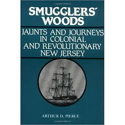 Smuggler's Woods: Jaunts and Journeys in Colonial and Revolutionary New Jersey