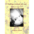 Walking Towards the Sun" Letter to a Child Down