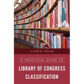A Practical Guide to Library of Congress Classification