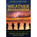 Weather Shamanism: Harmonizing Our Connection with the Elements