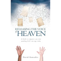 Releasing the Voice of Heaven: A Guide to empower you into speaking God's message today