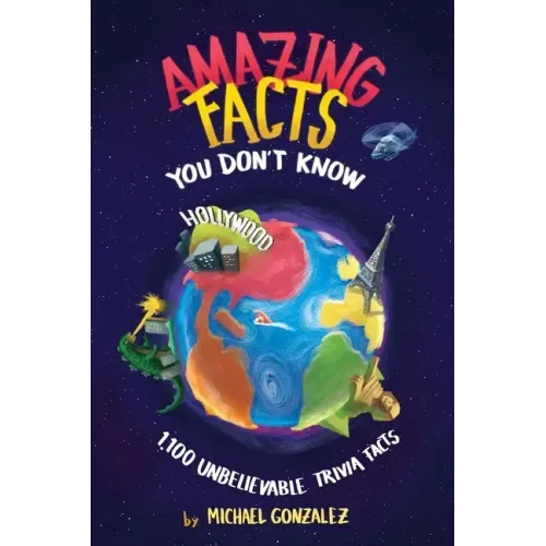 Amazing Facts You Don't Know: 1,100 Unbelievable Trivia Facts