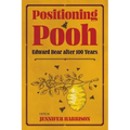Positioning Pooh: Edward Bear After One Hundred Years