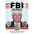 Fbi My Days Gone By: 65 Years of Law Enforcement