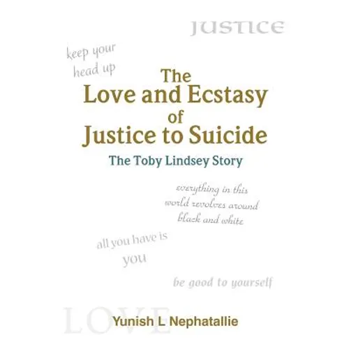 The Love and Ecstasy of Justice to Suicide: The Toby Lindsey Story