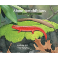 About Amphibians: A Guide for Children (Educational Science Book about Frogs, Toads, Salamanders, & More)