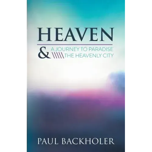 Heaven: A Journey to Paradise and the Heavenly City
