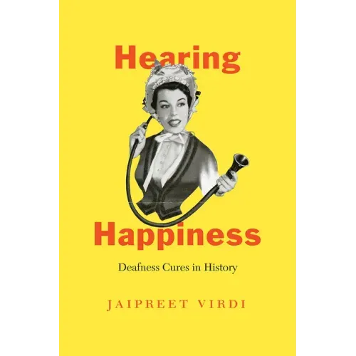 Hearing Happiness: Deafness Cures in History