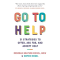 Go to Help: 31 Strategies to Offer, Ask For, and Accept Help