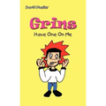 Grins: Have One On Me