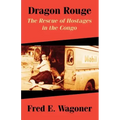 Dragon Rouge: The Rescue of Hostages in the Congo