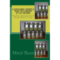 Cannabis: Simple Way to Grow it at Home: This book is Perfect For Anyone Who Ever Wanted To Grow Cannabis Where It is Legal