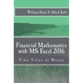 Financial Mathematics with MS Excel 2016: Time Value of Money