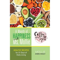 A Month of Happiness with Ms. Mollie: Healthy Recipes for 31 Days of Daily Living