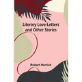 Literary Love-Letters and Other Stories