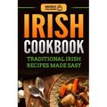 Irish Cookbook: Traditional Irish Recipes Made Easy