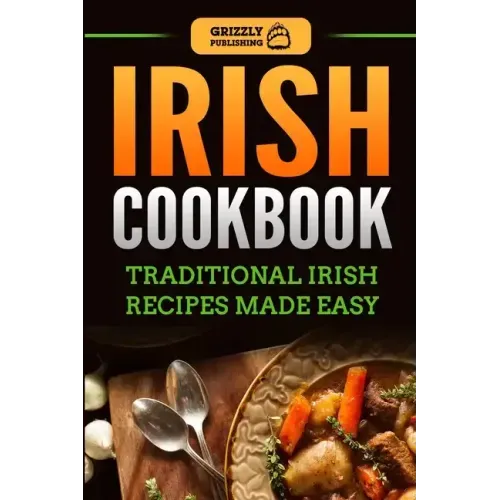 Irish Cookbook: Traditional Irish Recipes Made Easy