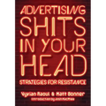 Advertising Shits in Your Head: Strategies for Resistance