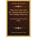 Three Score Years And Ten, Lifelong Memories Of Fort Snelling, Minnesota: And Other Parts Of The West (1888)