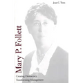 Mary P. Follett: Creating Democracy, Transforming Management
