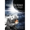 Change The World with Prayer Large Print Edition: A Captivating Look At The Lord's Prayer