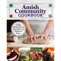 Amish Community Cookbook: Simply Delicious Recipes from Amish and Mennonite Homes