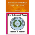 North Central Texas Search And Rescue Operational/By-Laws Manual Dedication to Frank C. Clark C.E.O./ Col.