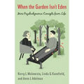When the Garden Isn't Eden: More Psychodynamic Concepts from Life